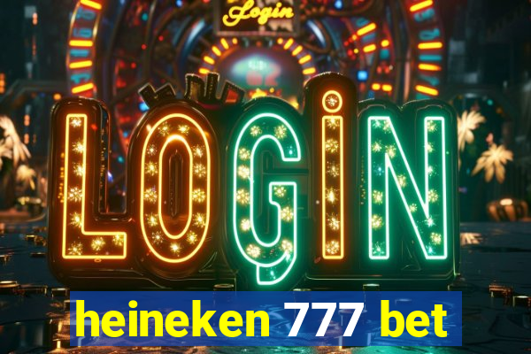 heineken 777 bet